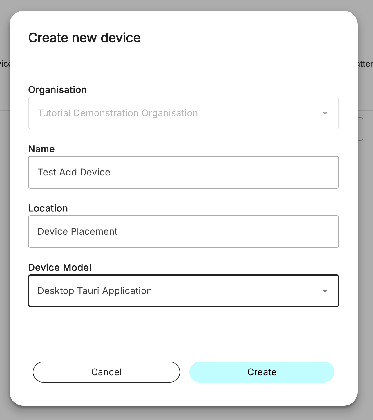A form with the below fields populated with example values 'Tutorial Demonstration Organisation', 'Test Add Device', 'Device Placement' and 'Desktop Tauri Application'.